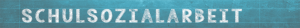 Wandtafel beschriftet mit Schulsozialarbeit